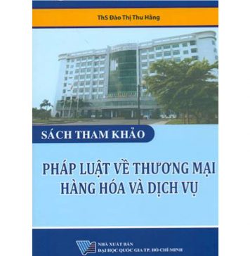 Giáo trình Pháp luật về Thương mại Hàng hóa và Dịch vụ phap luat ve thuong mai hang hoa dich vu