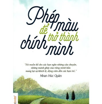 Phép Màu Để Trở Thành Chính Mình – Nhan Húc Quân phep mau de tro thanh chinh minh