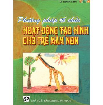 Phương Pháp Tổ Chức Hoạt Động Tạo Hình Cho Trẻ Mầm Non phuong phap to chuc hoat dong tao hinh cho tre em
