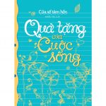 Quà Tặng Của Cuộc Sống qua tang cua cuoc song