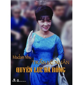 Madam Nhu Trần Lệ Xuân – Quyền Lực Bà Rồng – Monique Brinson Demery quyen luc ba rong