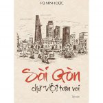 Sài Gòn Chữ Vội Trên Vai – Vũ Minh Đức sai gon chu voi tren vai