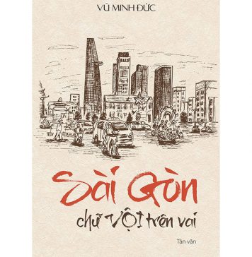 Sài Gòn Chữ Vội Trên Vai – Vũ Minh Đức sai gon chu voi tren vai