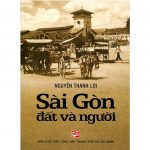 Sài Gòn Đất Và Người – Nguyễn Thanh Lợi sai gon dat va nguoi