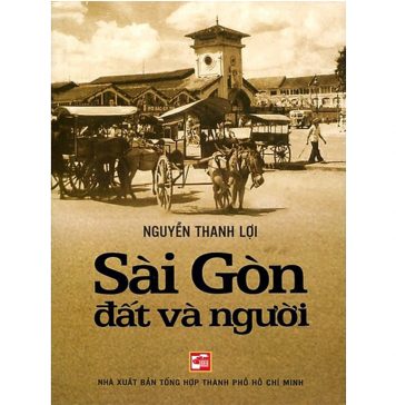 Sài Gòn Đất Và Người – Nguyễn Thanh Lợi sai gon dat va nguoi