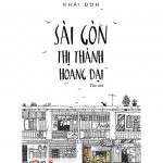 Sài Gòn Thị Thành Hoang Dại – Khải Đơn sai gon thi thanh hoang dai