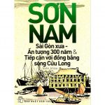 Sài Gòn Xưa, Ấn Tượng 300 Năm Và Tiếp Cận Với Đồng Bằng Sông Cửu Long – Sơn Nam sai gon xua