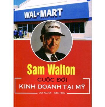 Sam Walton – Cuộc Đời Kinh Doanh Tại Mỹ sam walton