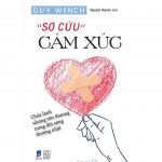 Sơ Cứu Cảm Xúc – Guy Winch so cuu cam xuc