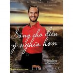 Sống Cho Điều Ý Nghĩa Hơn – Nick Vujicic song cho dieu y nghia hon