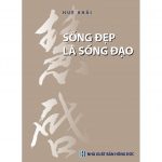 Sống Đẹp Là Sống Đạo – Huệ Khải song dep la song dao