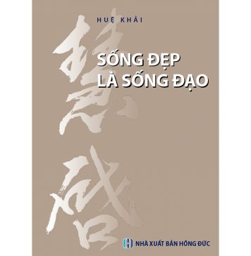 Sống Đẹp Là Sống Đạo – Huệ Khải song dep la song dao