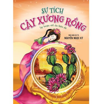 Sự Tích Cây Xương Rồng – Nguyễn Ngọc Ký su tich cay xuong rong