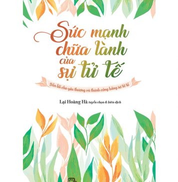 Sức Mạnh Chữa Lành Của Sự Tử Tế – Lại Hoàng Hà suc manh chua lanh cua su tu te