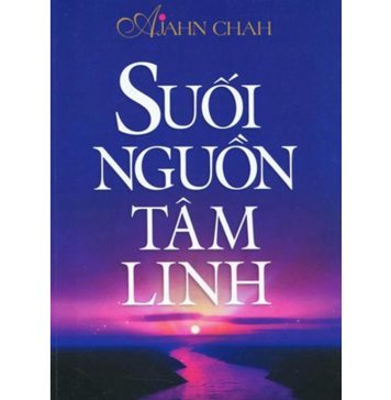 Suối Nguồn Tâm Linh – Ajahm Chah suoi nguon tam linh