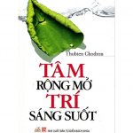 Tâm Rộng Mở Trí Sáng Suốt tam rong mo tri sang suot