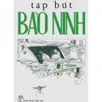 Tạp Bút Bảo Ninh – Bảo Ninh tap but bao nhi