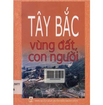 Tây Bắc – Vùng Đất Và Con Người tay bac vung dat con nguoi
