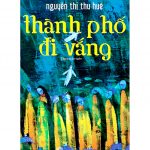 Thành Phố Đi Vắng – Nguyễn Thị Thu Huệ thanh pho di vang