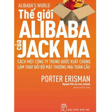 Thế Giới Alibaba Của Jackma – Porter Erisman the gioi alibab cua jack ma