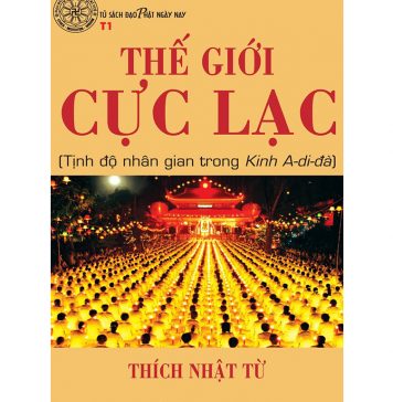 Thế Giới Cực Lạc – Thích Nhật Từ the gioi cuc lac