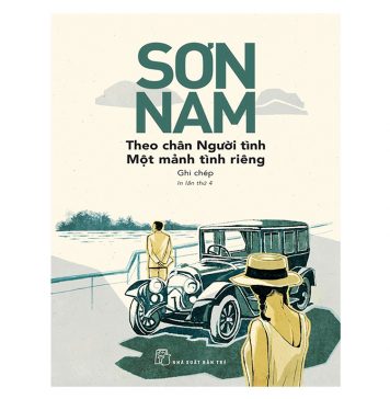 Theo Chân Người Tình & Một Mảnh Tình Riêng – Sơn Nam theo chan nguoi tinh mot mang tinh rien