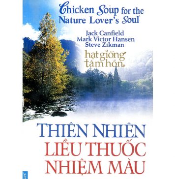 Thiên Nhiên Liều Thuốc Nhiệm Màu – Jack Canfield thien nhien lieu thuoc nhuom mau