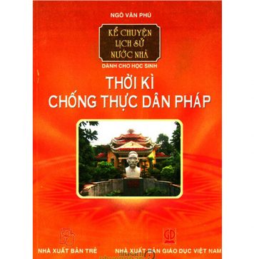 Thời Kì Chống Thực Dân Pháp – Ngô Văn Phú thoi ki chong thuc dan phap