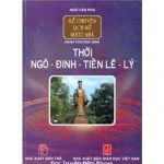 Thời Ngô-Đinh-Tiền Lê-Lý – Ngô Văn Phú thoi ngodinh tien le ly