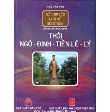 Thời Ngô-Đinh-Tiền Lê-Lý – Ngô Văn Phú thoi ngodinh tien le ly