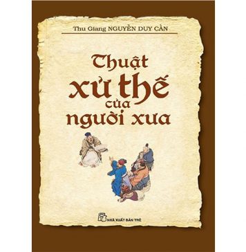 Thuật Xử Thế Của Người Xưa thuat xu the cua nguoi xua