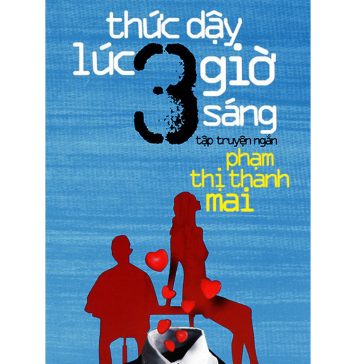 Thức Dậy Lúc 3 Giờ Sáng – Phạm Thị Thanh Mai thuc day luc ba gio sang