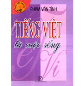Tiếng Việt Từ Cuộc Sống – Phạm Văn Tình tieng viet tu cuoc song