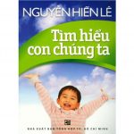 Tìm Hiểu Con Chúng Ta – Nguyễn Hiến Lê tim hieu ve con chung ta