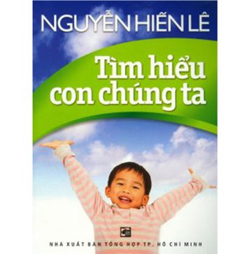Tìm Hiểu Con Chúng Ta – Nguyễn Hiến Lê tim hieu ve con chung ta