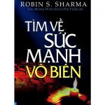 Tìm Về Sức Mạnh Vô Biên – Robin S. Sharma tim ve suc manh vo bien