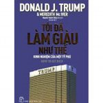 Tôi Đã Làm Giàu Như Thế – Donald Trump toi da lam giau