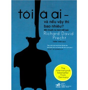 Tôi Là Ai Và Nếu Vậy Thì Bao Nhiêu – Richard David Precht toi la ai