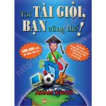 Tôi Tài Giỏi Bạn Cũng Thế – Adam Khoo toi tai gioi ban cung th