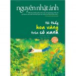 Tôi Thấy Hoa Vàng Trên Cỏ Xanh – Nguyễn Nhật Ánh toi thay hoa vang tren co xanh