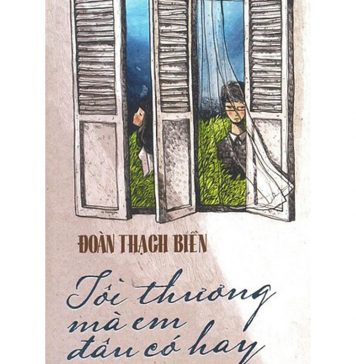 Tôi Thương Mà Em Đâu Có Hay – Đoàn Thạch Biền toi thuong ma em dau co hay