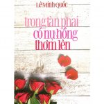 Trong Tàn Phai Có Nụ Hồng Thơm Lên – Lê Minh Quốc trong tan phai co nu hong thom len