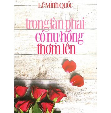 Trong Tàn Phai Có Nụ Hồng Thơm Lên – Lê Minh Quốc trong tan phai co nu hong thom len