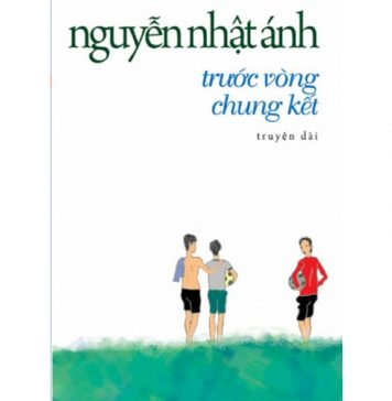 Trước Vòng Chung Kết – Nguyễn Nhật Ánh truoc vong chung ket