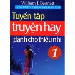 Truyện Hay Dành Cho Thiếu Nhi Tập 1 – William J.Bennett truyen hay danh cho thieu nhi t1