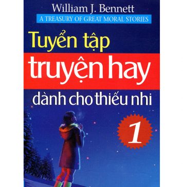Truyện Hay Dành Cho Thiếu Nhi Tập 1 – William J.Bennett truyen hay danh cho thieu nhi t1
