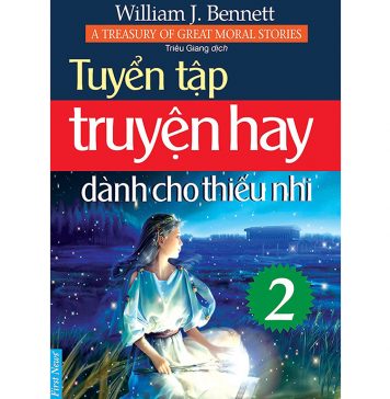 Truyện Hay Dành Cho Thiếu Nhi Tập 2 – William J.Bennett truyen hay danh cho thieu nhi t2