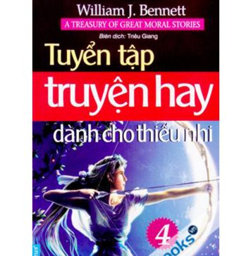 Truyện Hay Dành Cho Thiếu Nhi tập 4 – William J.Bennett truyen hay danh cho thieu nhi t4