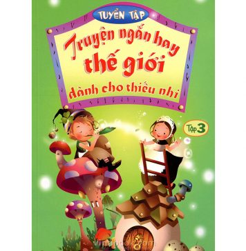 Truyện Hay Thế Giới Dành Cho Thiếu Nhi tập 3 truyen hay the gioi danh cho thieu nhi t3