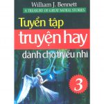 Truyện Hay Dành Cho Thiếu Nhi Tập 3 – William J.Bennett truyen ngan danh cho theu nhi t3